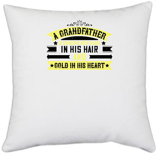                       UDNAG White Polyester 'Grand Father | A grandfather is someone with silver' Pillow Cover [16 Inch X 16 Inch]                                              