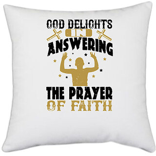                       UDNAG White Polyester 'Faith | delights in answering the prayer of faith' Pillow Cover [16 Inch X 16 Inch]                                              