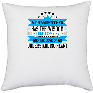                       UDNAG White Polyester 'Grand Father | A grandfather has the wisdom of long experience' Pillow Cover [16 Inch X 16 Inch]                                              