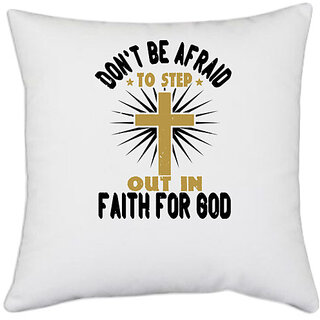                       UDNAG White Polyester 'Faith | Don't be afraid to step out in faith for' Pillow Cover [16 Inch X 16 Inch]                                              