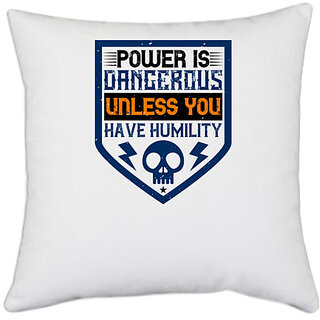                       UDNAG White Polyester 'Power | Power is dangerous unless you have humility 2' Pillow Cover [16 Inch X 16 Inch]                                              