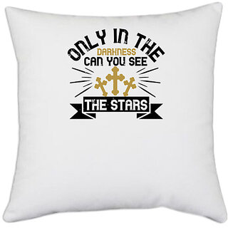                       UDNAG White Polyester 'Faith | Only in the darkness can you see the stars' Pillow Cover [16 Inch X 16 Inch]                                              