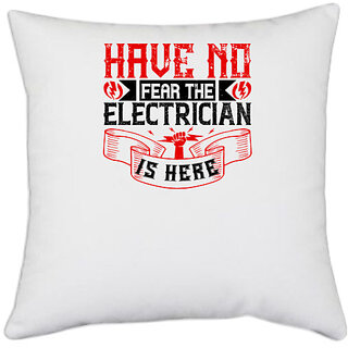                       UDNAG White Polyester 'Electrical Engineer | Have no fear the electrician is here' Pillow Cover [16 Inch X 16 Inch]                                              
