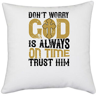                       UDNAG White Polyester '| Dont worry. is always on time. Trust him' Pillow Cover [16 Inch X 16 Inch]                                              