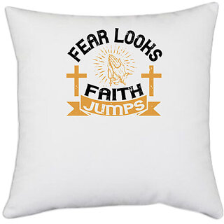                      UDNAG White Polyester 'Faith | Fear looks; faith jumps' Pillow Cover [16 Inch X 16 Inch]                                              