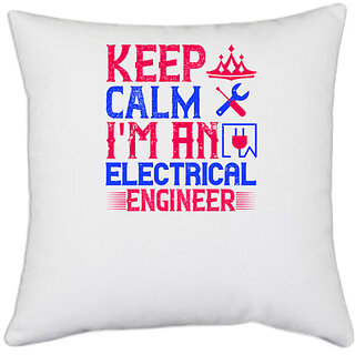                       UDNAG White Polyester 'Electrical Engineer | Keep clam i'amelectrical engineer' Pillow Cover [16 Inch X 16 Inch]                                              