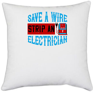                       UDNAG White Polyester 'Electrical Engineer | Save a wire strip an electrician' Pillow Cover [16 Inch X 16 Inch]                                              