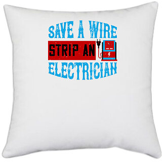 UDNAG White Polyester 'Electrical Engineer | Save a wire strip an electrician' Pillow Cover [16 Inch X 16 Inch]