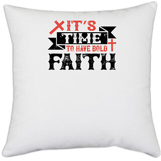                       UDNAG White Polyester 'Faith | Its time to have bold faith' Pillow Cover [16 Inch X 16 Inch]                                              