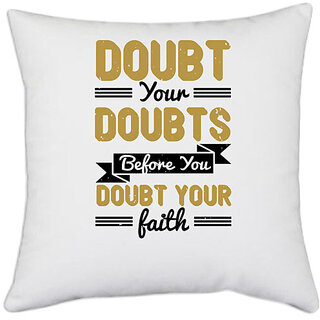                       UDNAG White Polyester 'Faith | Doubt your doubts before you doubt your faith' Pillow Cover [16 Inch X 16 Inch]                                              