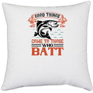                       UDNAG White Polyester 'Fishing | good things come to those who batt' Pillow Cover [16 Inch X 16 Inch]                                              