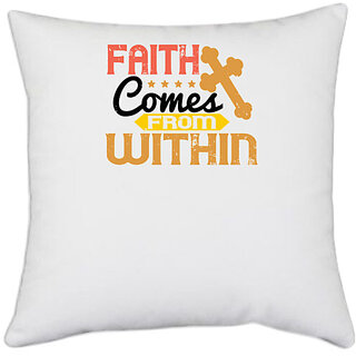                       UDNAG White Polyester 'Faith | Faith comes from within' Pillow Cover [16 Inch X 16 Inch]                                              