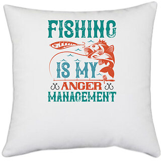                       UDNAG White Polyester 'Fishing | fishing is my anger management' Pillow Cover [16 Inch X 16 Inch]                                              