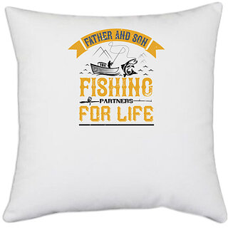                       UDNAG White Polyester 'Fishing | father and son fishing partners for life' Pillow Cover [16 Inch X 16 Inch]                                              