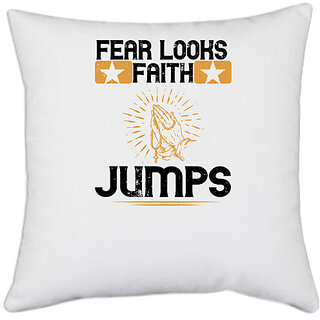                       UDNAG White Polyester 'Faith | Fear looks faith jumps 02' Pillow Cover [16 Inch X 16 Inch]                                              