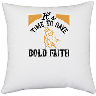                       UDNAG White Polyester 'Faith | Its time to have bold faith 02' Pillow Cover [16 Inch X 16 Inch]                                              