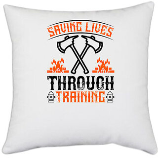                       UDNAG White Polyester 'Firefighter | Saving lives through training' Pillow Cover [16 Inch X 16 Inch]                                              