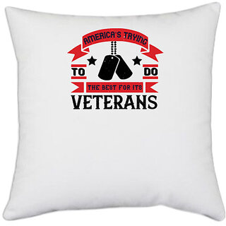                       UDNAG White Polyester 'Veterans | americas trying to do the best for its veteran' Pillow Cover [16 Inch X 16 Inch]                                              