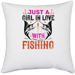                       UDNAG White Polyester 'Fishing | Just a GIRL IN LOVE with fishing' Pillow Cover [16 Inch X 16 Inch]                                              