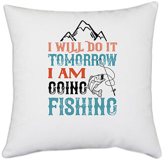                       UDNAG White Polyester 'Fishing | I WILL DO IT TOMORROW' Pillow Cover [16 Inch X 16 Inch]                                              