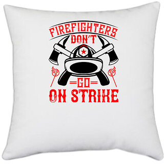                       UDNAG White Polyester 'Firefighter | Firefighters dont go on strike' Pillow Cover [16 Inch X 16 Inch]                                              