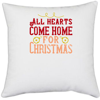                       UDNAG White Polyester 'Christmas | All hearts come home for Christmas copy' Pillow Cover [16 Inch X 16 Inch]                                              