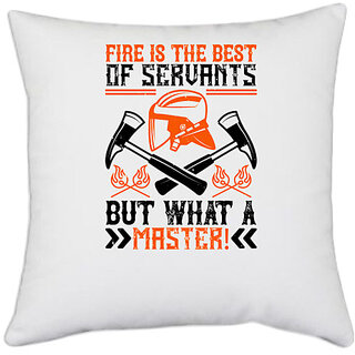                       UDNAG White Polyester 'Firefighter | Fire is the best of servants; but what a master!' Pillow Cover [16 Inch X 16 Inch]                                              