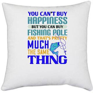                       UDNAG White Polyester 'Fishing | YOU CAN'T BUY HAPPINESS' Pillow Cover [16 Inch X 16 Inch]                                              