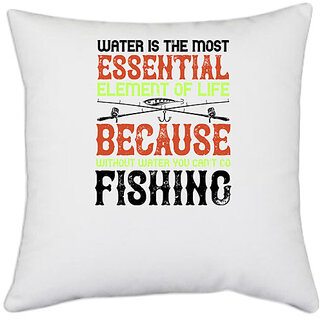                       UDNAG White Polyester 'Fishing | WATER IS THE MOST ESSENTIAL' Pillow Cover [16 Inch X 16 Inch]                                              