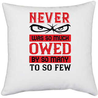                      UDNAG White Polyester 'Soldier | Never was so much owed by so many to so few' Pillow Cover [16 Inch X 16 Inch]                                              