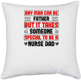                       UDNAG White Polyester 'Nurse | any man can be father' Pillow Cover [16 Inch X 16 Inch]                                              