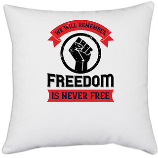                       UDNAG White Polyester 'Freedom | we will remeber freedom is never free' Pillow Cover [16 Inch X 16 Inch]                                              