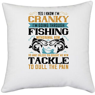                       UDNAG White Polyester 'Fishing | YES I KNOW I'M CRANKY' Pillow Cover [16 Inch X 16 Inch]                                              