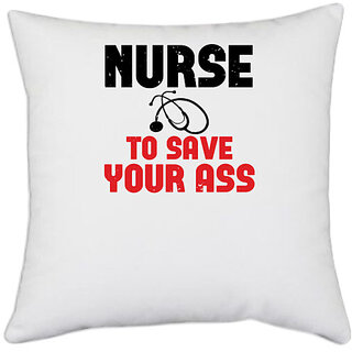                       UDNAG White Polyester 'Nurse | nurse to save your ass' Pillow Cover [16 Inch X 16 Inch]                                              