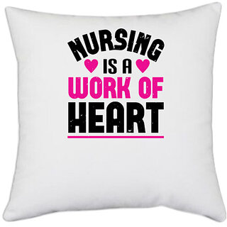                       UDNAG White Polyester 'Nurse | nursing is a work of heart' Pillow Cover [16 Inch X 16 Inch]                                              