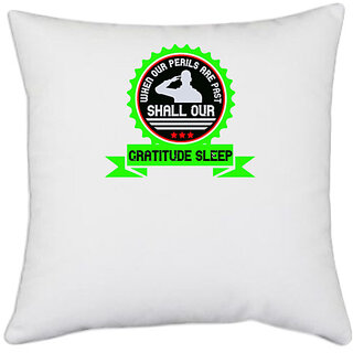                       UDNAG White Polyester 'Soldier | When our perils are past, shall our gratitude sleep' Pillow Cover [16 Inch X 16 Inch]                                              