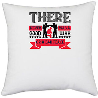                       UDNAG White Polyester 'Soldier | There never was a good war or a bad peace' Pillow Cover [16 Inch X 16 Inch]                                              