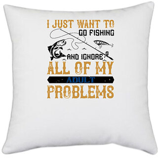                       UDNAG White Polyester 'Fishing | I JUST WANT TO GO FISHING' Pillow Cover [16 Inch X 16 Inch]                                              