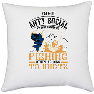                      UDNAG White Polyester 'Fishing | im not ANTY SOCIAL' Pillow Cover [16 Inch X 16 Inch]                                              