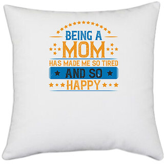                       UDNAG White Polyester 'Mother | Being a mom has made me so tired. And so happy' Pillow Cover [16 Inch X 16 Inch]                                              