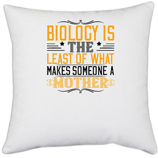                       UDNAG White Polyester 'Mother | Biology is the least of what makes someone a mother' Pillow Cover [16 Inch X 16 Inch]                                              