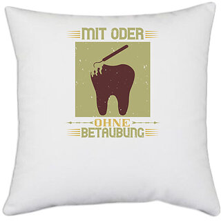                       UDNAG White Polyester 'Dentist | Mit oder ohne betaubung' Pillow Cover [16 Inch X 16 Inch]                                              