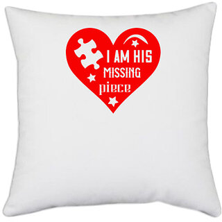                       UDNAG White Polyester 'Couple | i am his missing piece' Pillow Cover [16 Inch X 16 Inch]                                              