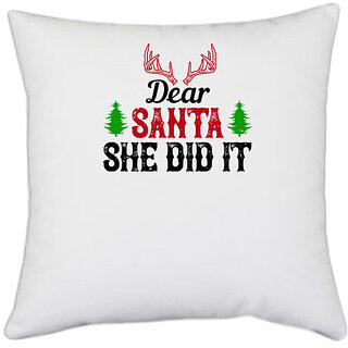                       UDNAG White Polyester 'Christmas | Dear Santa, she did it' Pillow Cover [16 Inch X 16 Inch]                                              