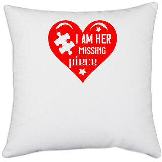                       UDNAG White Polyester 'Couple | i am her missing piece' Pillow Cover [16 Inch X 16 Inch]                                              
