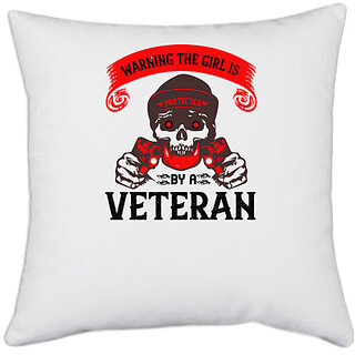                       UDNAG White Polyester 'Veteran | Warning the girl is protected by a veteran' Pillow Cover [16 Inch X 16 Inch]                                              