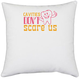                       UDNAG White Polyester 'Dentist | Cavities dont scare us!' Pillow Cover [16 Inch X 16 Inch]                                              