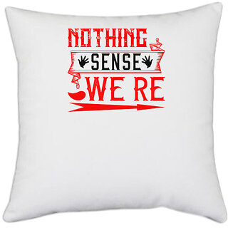                       UDNAG White Polyester 'Love | nothing sence we're' Pillow Cover [16 Inch X 16 Inch]                                              