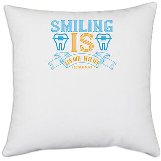                       UDNAG White Polyester 'Dentist | Smiling is Fun With Healthy Teeth & Gums' Pillow Cover [16 Inch X 16 Inch]                                              