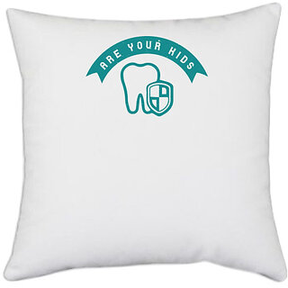                       UDNAG White Polyester 'Dentist | Are your kids afraid of the Dentist' Pillow Cover [16 Inch X 16 Inch]                                              